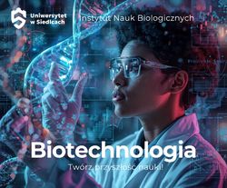 Biotechnologia – nowość w ofercie Uniwersytetu w Siedlcach