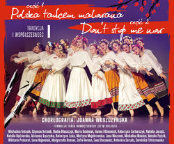Polska tańcem malowana & Don't stop me now – Tradycja i Współczesność