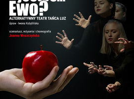 Gdzie jesteś… Ewo? Spektakl online Alternatywnego Teatru Tańca LUZ