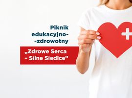 Piknik edukacyjno-zdrowotny „Zdrowe Serca – Silne Siedlce”