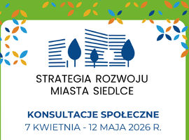Konsultacje społeczne dotyczące projektu Strategii Rozwoju Miasta Siedlce na lata 2025-2035