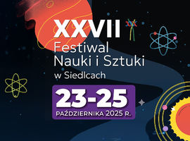 XXVII Festiwal Nauki i Sztuki w Siedlcach
