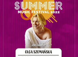 Summer Music Festival 2022 – Olga Szomańska