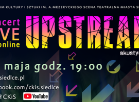 Upstream akustycznie, koncert z przekazem dobrych dźwięków, niebanalnych tekstów i pozytywnych myśli w czasie kwarantanny