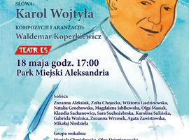 Koncert "Śpiewnik Papieski" 18 maja w Parku Miejskim Aleksandria