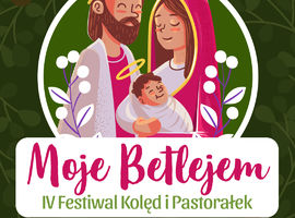 Moje Betlejem. IV Festiwal Kolęd i Pastorałek