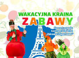 Wakacyjna Kraina Zabawy. Koncert zespołu Centrum Uśmiechu pt. „Zdrowo i Sportowo”