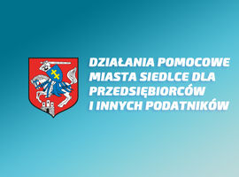 Działania pomocowe miasta Siedlce dla przedsiębiorców i innych podatników