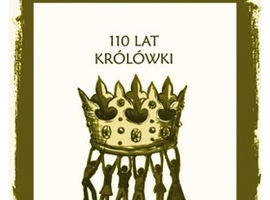 "Królówka" ma 110 lat