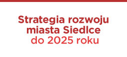 Strategie rozwoju miasta Siedlce do 2025 roku